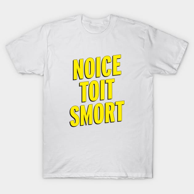 Brooklyn Nine Nine | Noice Toit Smort Quotes T-Shirt by ayeyokp